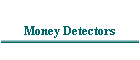 Money Detectors