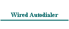 Wired Autodialer