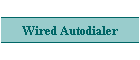 Wired Autodialer